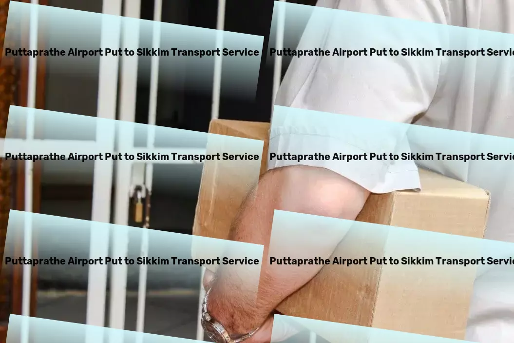 Puttaprathe Airport Put to Sikkim Luggage Courier Crafting bespoke transport strategies for the Indian market. - Integrated goods services