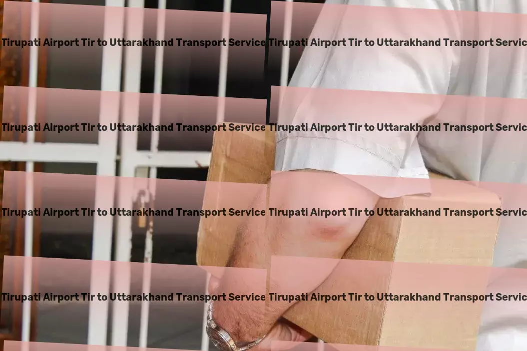 Tirupati Airport Tir to Uttarakhand Transport Transporting your success across India's regions! - Major parcel delivery