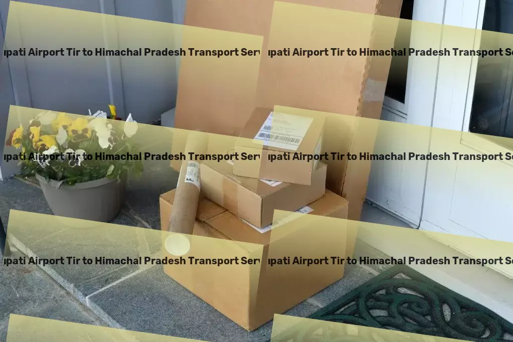 Tirupati Airport Tir to Himachal Pradesh Household Goods Transport Unleashing efficiency in India's transport sector. - Full truckload freight services