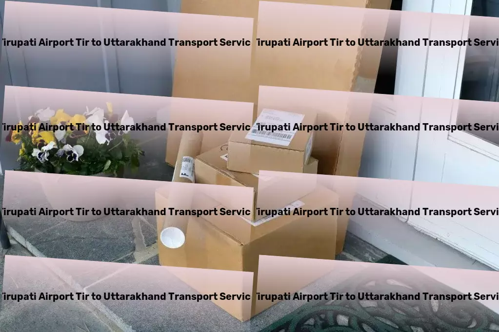 Tirupati Airport Tir to Uttarakhand Transport Your logistics partner in India for superior transport solutions! - Innovative transport and logistics solutions