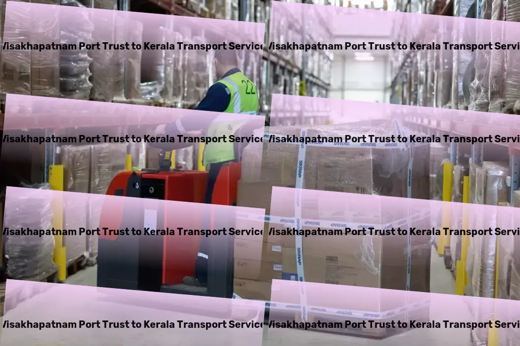 Visakhapatnam Port Trust to Kerala Packers And Movers Guiding you through the logistics maze in India effortlessly. - Local package forwarding