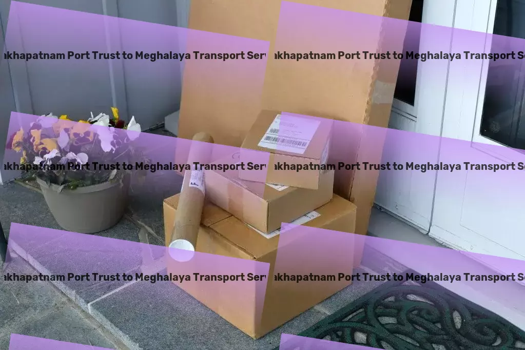 Visakhapatnam Port Trust to Meghalaya Packers And Movers Experience the best of India, effortlessly! - Nationwide logistics forwarding