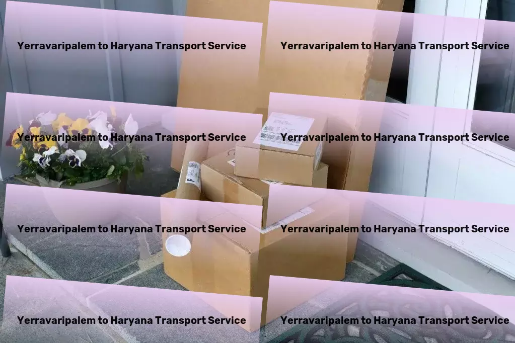 Yerravaripalem to Haryana Cargo India's hub for cutting-edge transportation services! - Package dispatch services